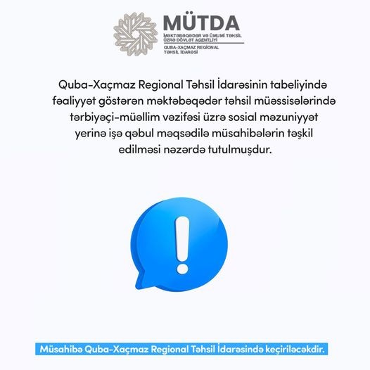 Tərbiyəçi-müəllim vəzifəsi üzrə sosial məzuniyyət yerinə işə qəbul məqsədilə müsahibələrin təşkil edilməsi nəzərdə tutulmuşdur.