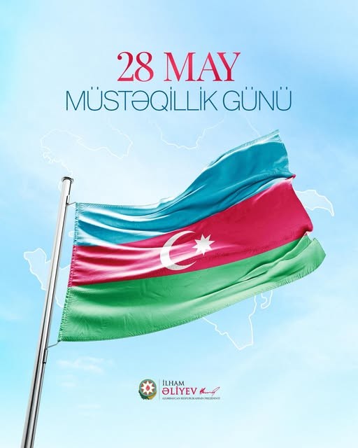 28 May - Azərbaycanın Müstəqillik Günü