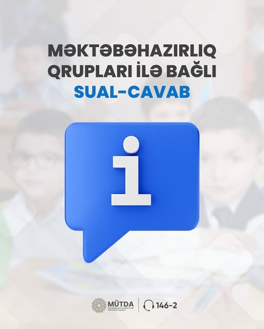 Məktəbəhazırlıq qruplarına qəbul prosesinə dair tez-tez verilən sualların cavabı