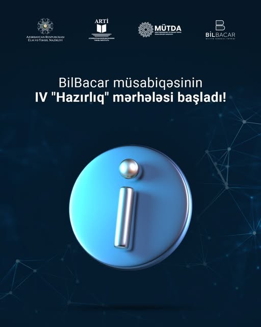 BilBacar müsabiqəsinin IV “Hazırlıq” mərhələsi aktivdir.